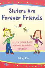 Sisters Are Forever Friends: A Very Special Book Created Especially for Sisters