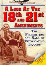 A Look at the Eighteenth and Twenty-First Amendments: The Prohibition and Sale of Intoxicating Liquors