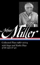 Arthur Miller: Collected Plays 1987-2004