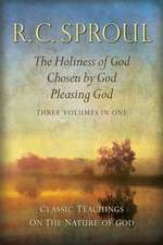 Classic Teachings on the Nature of God: The Holiness of God; Chosen by God; Pleasing God--Three Volumes in One