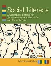 Social Literacy: A Social Skills Seminars for Young Adults with ASDs, NLDs, and Social Anxiety [With CDROM]