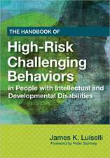 The Handbook of High-Risk Challenging Behaviors in People with Intellectual and Developmental Disabilities