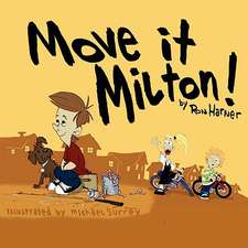 Move It Milton!: Confessions of an Unapologetic Hippie