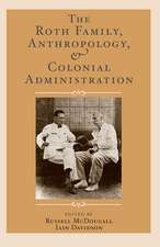 The Roth Family, Anthropology, and Colonial Administration