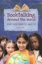 Booktalking Around the World: Great Global Reads for Ages 9–14