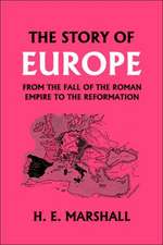 The Story of Europe from the Fall of the Roman Empire to the Reformation