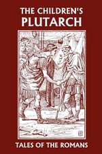 The Children's Plutarch: Tales of the Romans