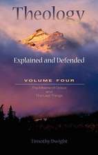 Theology: Explained & Defended Vol. 4