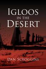 Scroggins, D: Igloos in the Desert