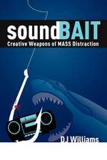 Soundbait: Creative Weapons of Mass Distraction