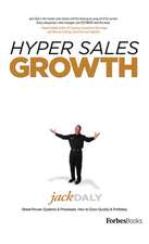 Hyper Sales Growth: Street-Proven Systems & Processes. How to Grow Quickly & Profitably.