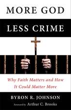 More God, Less Crime – Why Faith Matters and How It Could Matter More