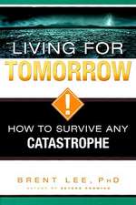 Living for Tomorrow: How to Survive Any Catastrophe