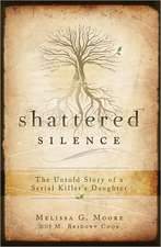 Shattered Silence: The Untold Story of a Serial Killer's Daughter