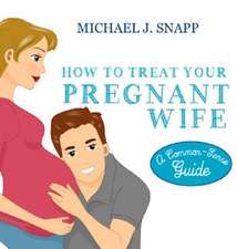 How to Treat Your Pregnant Wife