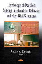 Psychology of Decision Making in Education, Behavior and High Risk Situations