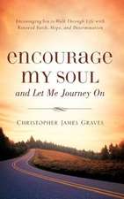 Encourage My Soul and Let Me Journey on