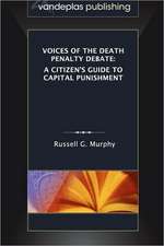 Voices of the Death Penalty Debate: A Citizen's Guide to Capital Punishment