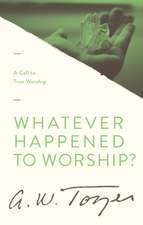 Whatever Happened to Worship?