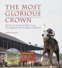 The Most Glorious Crown: The Story of America's Triple Crown from Sir Barton to Affirmed