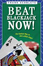 Beat Blackjack Now!: The Easiest Way to Get the Edge!