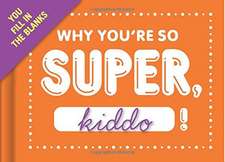 Knock Knock Why You're So Super, Kiddo Fill in the Love Journal