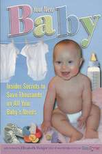 Your New Baby: Insider Secrets to Save thousands on All Your Baby's Needs