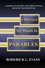 I Will Open My Mouth in Parables: Examining the Parables of the Hidden Treasure and of the Unmerciful Servant