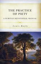 The Practice of Piety: A Puritan Devotional Manual