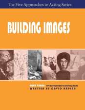 Building Images, Part Three of the Five Approaches to Acting Series: Five Approaches to Acting