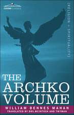 The Archko Volume Or, the Archeological Writings of the Sanhedrim & Talmuds of the Jews