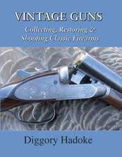 Vintage Guns: Collecting, Restoring, & Shooting Classic Firearms