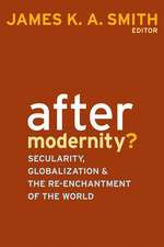 After Modernity?: Secularity, Globalization, and the Reenchantment of the World