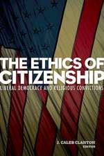 The Ethics of Citizenship: Liberal Democracy and Religious Convictions