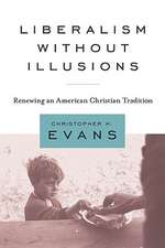 Liberalism without Illusions: Renewing an American Christian Tradition