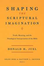Juel, D: Shaping the Scriptural Imagination