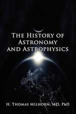 The History of Astronomy and Astrophysics