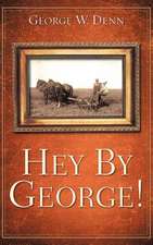 Hey by George!