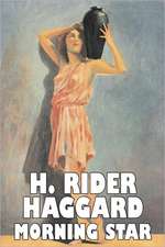 Morning Star by H. Rider Haggard, Fiction, Fantasy, Historical, Action & Adventure, Fairy Tales, Folk Tales, Legends & Mythology: From the First 10 Years of 32 Poems Magazine