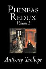 Phineas Redux, Volume I of II by Anthony Trollope, Fiction, Literary