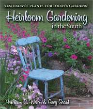 Heirloom Gardening in the South: Yesterday's Plants for Today's Gardens