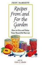 Recipes from and for the Garden: How to Use and Enjoy Your Bountiful Harvest