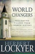 World Changers: Fascinating Figures from Church History