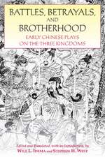 Battles, Betrayals, and Brotherhood: Early Chinese Plays on the Three Kingdoms