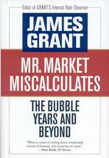 Mr. Market Miscalculates: The Bubble Years and Beyond