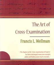 The Art of Cross-Examination - Francis L. Wellman