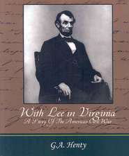 With Lee in Virginia - A Story of the American Civil War