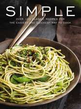 Simple: Over 100 Recipes in 60 Minutes or Less