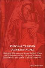 Two War Years in Constantinople: The Great Armenian Persecutions-The System of Ta