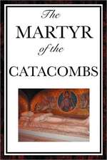 The Martyr of the Catacombs